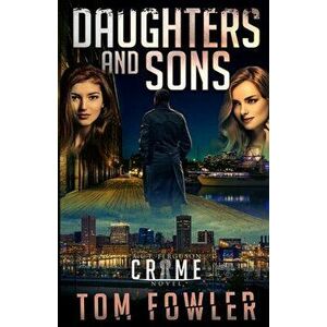 Daughters and Sons: A C.T. Ferguson Crime Novel, Paperback - Tom Fowler imagine