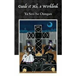 Guede et Mô: A Workbook, Paperback - Ya Sezi Bo Oungan imagine