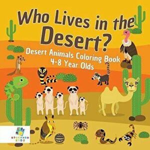 Who Lives in the Desert? Desert Animals Coloring Book 4-8 Year Olds, Paperback - *** imagine