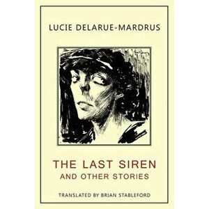 The Last Siren: and Other Stories, Paperback - Lucie Delarue-Mardrus imagine