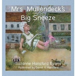 Mrs. Mullendeck's Big Sneeze, Hardcover - Suzanne Evans imagine