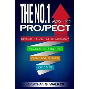 Network Marketing: The No.1 Way to Prospect - Master the Art of Effortlessly Closing a Potential Client for Business or Sales (Sales and - Jonathan S. imagine