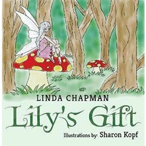 Lily's Gift, Paperback - Linda Chapman imagine