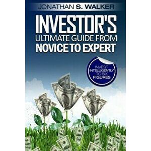 Stock Market Investing For Beginners - Investor's Ultimate Guide From Novice to Expert, Paperback - Jonathan S. Walker imagine
