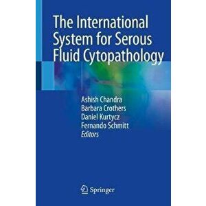 The International System for Serous Fluid Cytopathology, Paperback - Ashish Chandra imagine