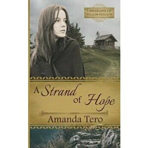 A Strand of Hope: A Great Depression Young Adult Christian Fiction Novella, Paperback - Amanda Tero imagine