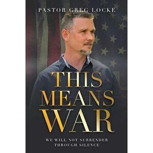 This Means War, Paperback - Pastor Greg Locke imagine