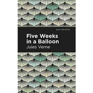 Five Weeks in a Balloon, Paperback - Jules Verne imagine