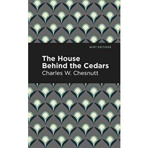 The House Behind the Cedars, Paperback - Charles W. Chesnutt imagine