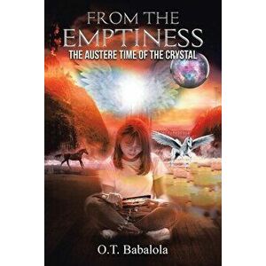 From the Emptiness: The Austere Time of the Crystal, Paperback - O. T. Babalola imagine
