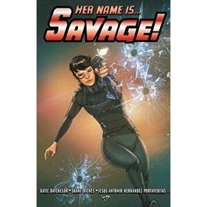 Her Name Is... Savage!, Paperback - Katie Batchelor imagine