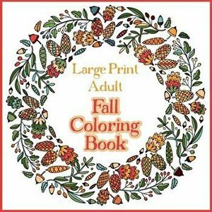 Large Print Adult Fall Coloring Book - A Simple & Easy Coloring Book for Adults with Autumn Wreaths, Leaves & Pumpkins - Bramblehill Colouring imagine