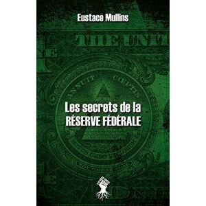 Les secrets de la Réserve Fédérale: Nouvelle édition, Paperback - Eustace Mullins imagine