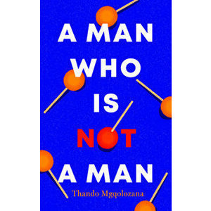 A Man Who Is Not a Man, Paperback - Thando Mgqolozana imagine