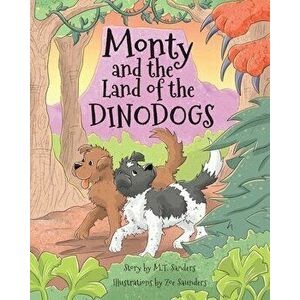 Monty and the Land of the Dinodogs, Paperback - Mt Sanders imagine