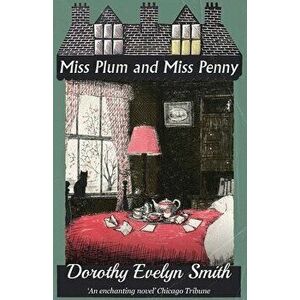 Miss Plum and Miss Penny, Paperback - Dorothy Evelyn Smith imagine