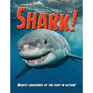 Shark: Mighty Creatures of the Deep in Action!, Paperback - Paul Mason imagine