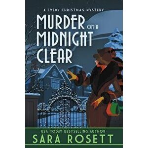 Murder on a Midnight Clear: A 1920s Christmas Mystery, Hardcover - Sara Rosett imagine