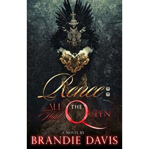 Renee: All Hail the Queen, Paperback - Brandie Davis imagine