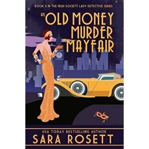 An Old Money Murder in Mayfair, Hardcover - Sara Rosett imagine