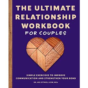 The Ultimate Relationship Workbook for Couples: Simple Exercises to Improve Communication and Strengthen Your Bond - Lcsw Med Sytner, Ari imagine