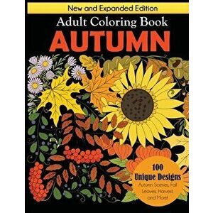 Autumn Adult Coloring Book: New and Expanded Edition, 100 Unique Designs, Autumn Scenes, Fall Leaves, Harvest, and More - *** imagine