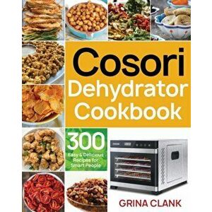 Cosori Dehydrator Cookbook, Paperback - Grina Clank imagine