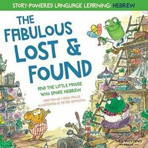 The Fabulous Lost & Found and the little mouse who spoke Hebrew: Laugh as you learn 50 Hebrew words with this heartwarming & fun bilingual English Heb imagine