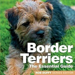 Border Terriers: The Essential Guide, Paperback - Rob Duffy imagine