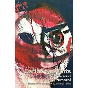 Caribbean Ants: Selected Poems of Homero Pumarol, Paperback - Homero Pumarol imagine