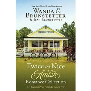 Twice as Nice Amish Romance Collection: Featuring Two Delightful Stories, Paperback - Jean Brunstetter imagine