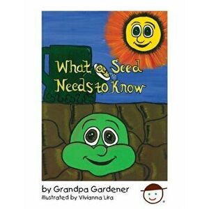 What a Seed Needs to Know, Paperback - Willard R. Van Nostrand imagine