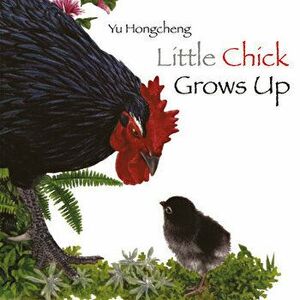 Little Chick Grows Up, Hardcover - Yu Hongcheng imagine