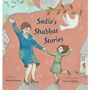 Sadie's Shabbat Stories, Hardcover - Melissa Stoller imagine