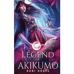 The Legend of Akikumo, Paperback - Dani Hoots imagine