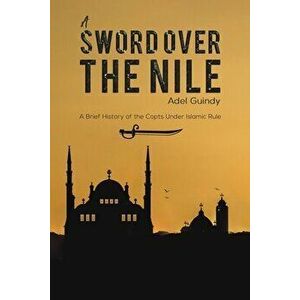 A Sword Over the Nile, Paperback - Adel Guindy imagine