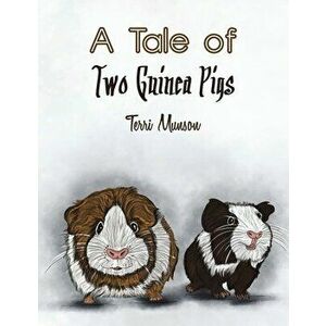 A Tale of Two Guinea Pigs, Paperback - Terri Munson imagine