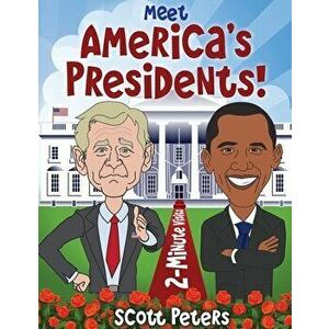 Meet America's Presidents!: 2-Minute Visits, Paperback - Scott Peters imagine