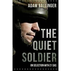 The Quiet Soldier, Paperback - Adam Ballinger imagine