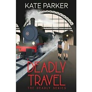 Deadly Travel, Paperback - Kate Parker imagine