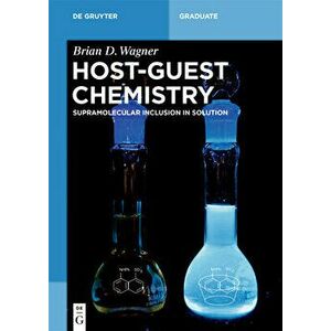 Host-Guest Chemistry: Supramolecular Inclusion in Solution, Paperback - Brian D. Wagner imagine