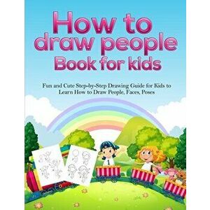 How To Draw People Book For Kids: A Fun and Cute Step-by-Step Drawing Guide for Kids to Learn How to Draw People, Faces, Poses - Pineapple Activity Bo imagine