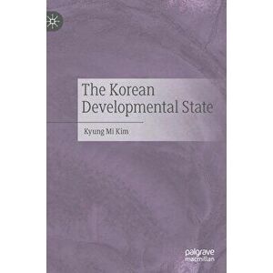 The Korean Developmental State, Hardcover - Kyung Mi Kim imagine