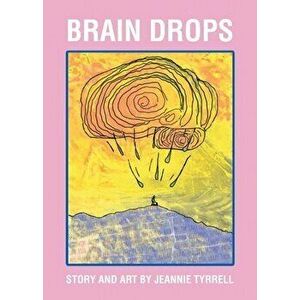 Brain Drops, Paperback - Jeannie Tyrrell imagine