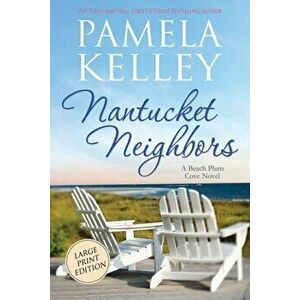 Nantucket Neighbors: Large Print Edition, Paperback - Pamela M. Kelley imagine