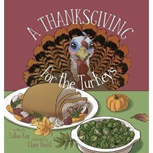 A Thanksgiving for the Turkeys, Hardcover - Lotus Kay imagine