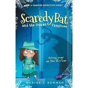 Scaredy Bat and the Frozen Vampires: Full Color, Paperback - Marina J. Bowman imagine