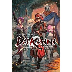 Goblin Slayer Side Story II: Dai Katana, Vol. 1 (Light Novel): The Singing Death, Paperback - Kumo Kagyu imagine