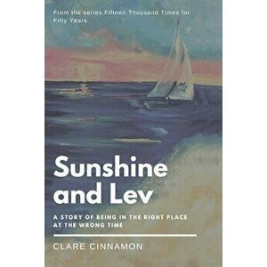 Sunshine and Lev, Paperback - Clare Cinnamon imagine