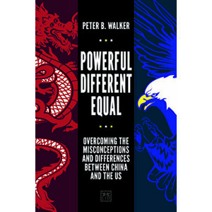 Powerful, Different, Equal: Overcoming the Misconceptions and Differences Between China and the Us, Paperback - Peter B. Walker imagine